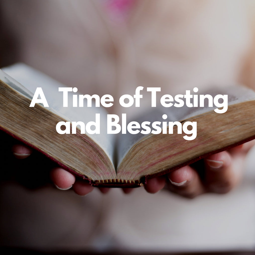 A Time of Testing and Blessing