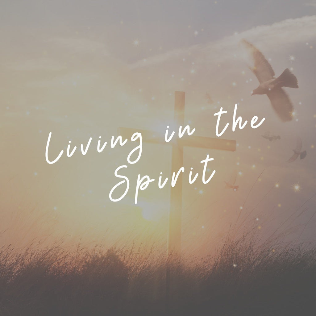 Living in the Spirit