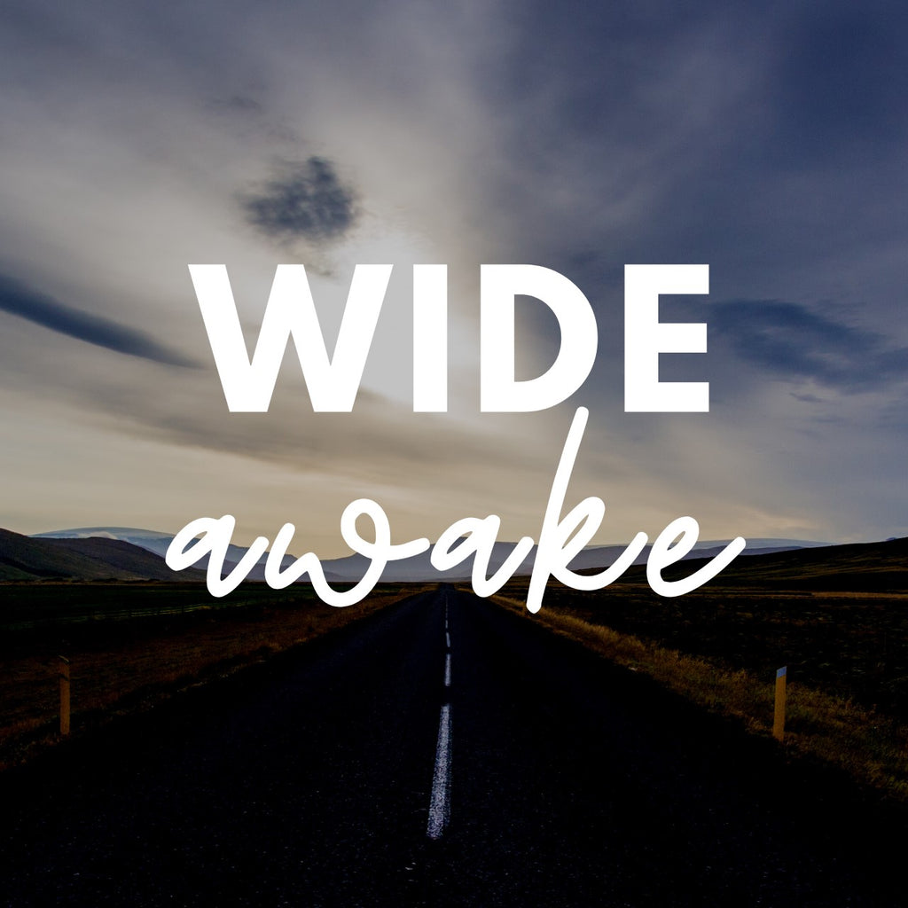 Wide awake—Be Ready