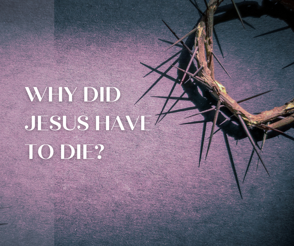 Why Did Jesus Have to Die?